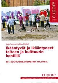 Ikääntyvät ja ikääntyneet taiteen ja kulttuurin kentillä