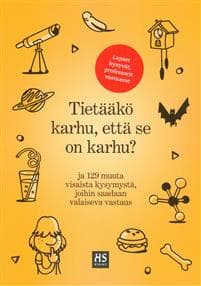 Tietääkö karhu, että se on karhu? ja 129 muuta kiperää kysymystä, joihin saadaan valaiseva vastaus