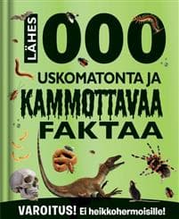 Lähes 1000 uskomatonta ja kammottavaa faktaa