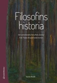 Filosofins historia : det västerländska förnuftets äventyr från Thales till postmodernismen