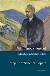 Nihilismo y verdad; Nietzsche en America Latina