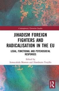 Jihadism, Foreign Fighters and Radicalization in the EU