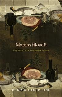 Matens filosofi : Hur du blir en filosofisk foodie