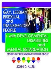 Gay, Lesbian, Bisexual, and Transgender People with Developmental Disabilities and Mental Retardatio
