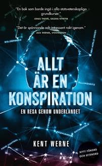 Allt är en konspiration: En resa genom underlandet