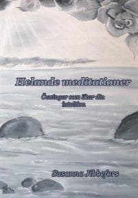 Helande meditationer : övningar som ökar din intuition