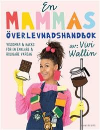 En mammas överlevnadshandbok : insikter & hacks för en enklare och roligare vardag
