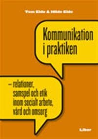 Kommunikation i praktiken - relationer, samspel och etik i socialt arbete
