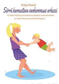 Siirrä kannustava vanhemmuus arkeesi