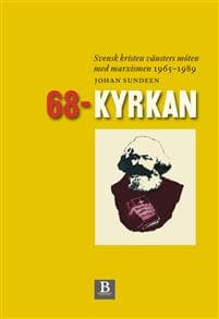 68-kyrkan : svensk kristen vänsters möten med marxismen 1965-1989
