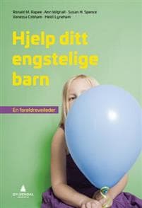 Hjelp ditt engstelige barn; en foreldreveileder
