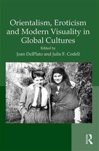 Orientalism, Eroticism and Modern Visuality in Global Cultures