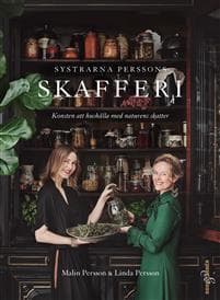 Systrarna Perssons skafferi : Konsten att hushålla med naturens skatter