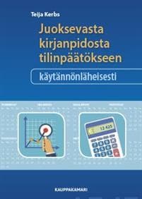 Juoksevasta kirjanpidosta tilinpäätökseen käytännönläheisesti