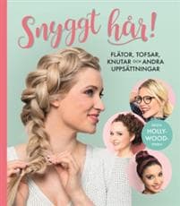 Snyggt hår : flätor, tofsar, knutar och andra uppsättningar