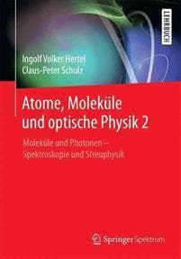 Atome, Moleküle Und Optische Physik 2: Moleküle Und Photonen - Spektroskopie Und Streuphysik