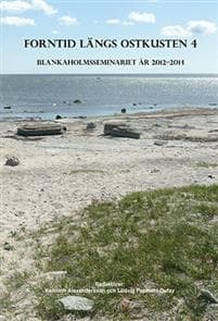Forntid längs ostkusten : Blankaholmsseminariet år 2012-2014