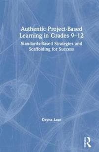 Authentic Project-Based Learning in Grades 9–12