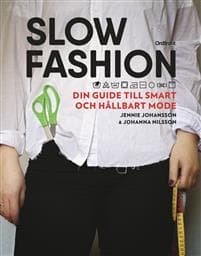 Slow fashion : din guide till smart och hållbart mode