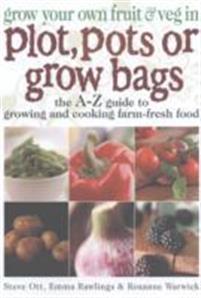Grow Your Own Fruit and Veg in Plot, Pots or Growbags