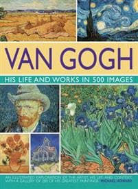 Van Gogh: His Life and Works in 500 Images