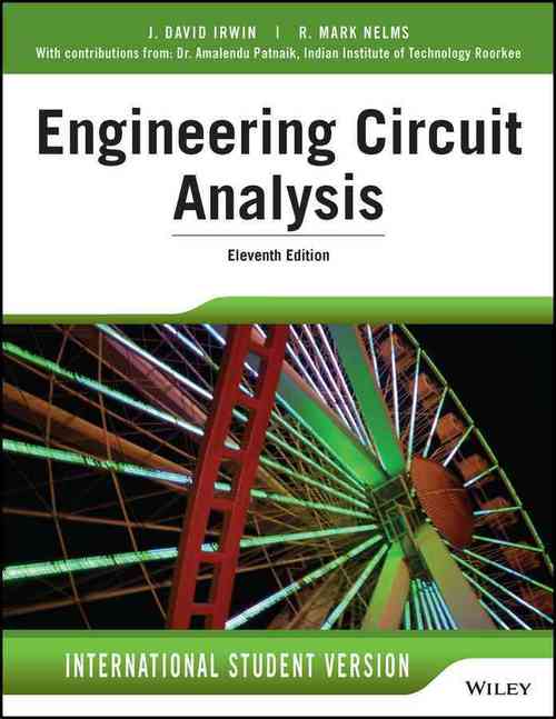 Engineering Circuit Analysis Amalendu Patnaik, J. David Irwin, R. Mark Nelms 9781118960639