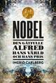 Nobel : den gåtfulle Alfred, hans värld och hans pris Nobel : den gåtfulle Alfred, hans värld och hans pris