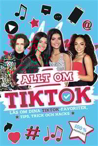Allt om TikTok : Läs om dina TikTok-favoriter, tips, trick och hacks