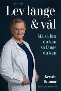 Lev länge & väl : professorns bästa tips om kosten, motionen och sömnen