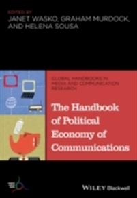 The Handbook of Political Economy of Communications