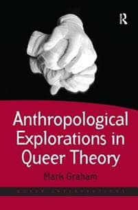 Anthropological Explorations in Queer Theory