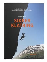 Sikker klatring; hvorfor skjer ulykker og hvordan unngå at det skjer deg?