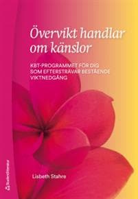 Övervikt handlar om känslor : KBT-programmet för dig som eftersträvar bestående viktnedgång