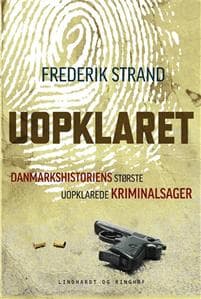 Uopklaret - Danmarkshistoriens største uopklarede kriminalsager