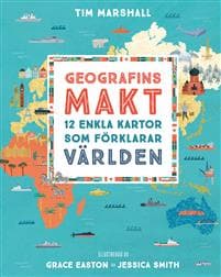 Geografins makt : 12 enkla kartor som förklarar världen