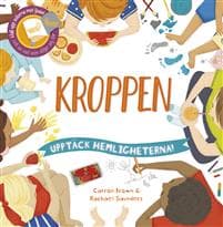Kroppen : upptäck hemligheterna!