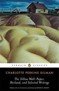 The Yellow Wall-Paper, Herland, and Selected Writings