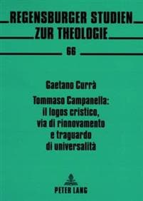 Tommaso Campanella: Il Logos Cristico, Via Di Rinnovamento E Traguardo Di Universalita