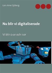 Nu blir vi digitaliserade:Vi blir 0:or och 1:or