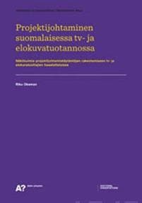 Projektijohtaminen suomalaisessa tv- ja elokuvatuotannossa