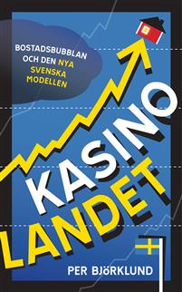 Bild av Kasinolandet : bostadsbubblan och den nya svenska