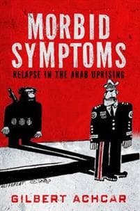 Morbid Symptoms: Relapse in the Arab Uprising