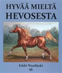 Hyvää mieltä hevosesta eli miten elää hevosen kanssa