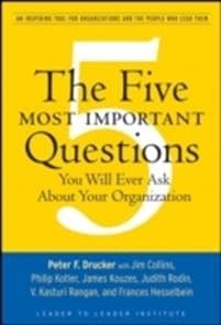 The Five Most Important Questions You Will Ever Ask About Your Organization