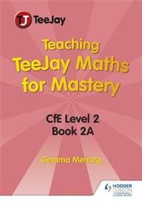 Teaching TeeJay Maths for Mastery: CfE Second Level Book 2 A