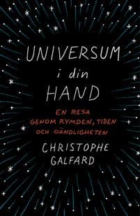 Universum i din hand : En resa genom rymden, tiden och oändligheten