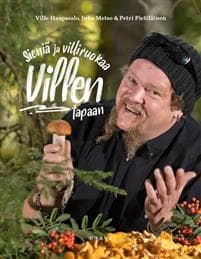 Sieniä ja villiruokaa Villen tapaan