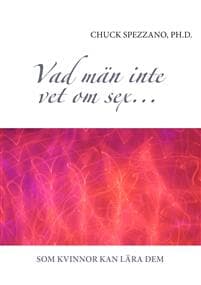 Vad män inte vet om sex... som kvinnor kan lära dem