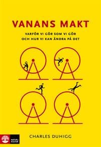 Vanans makt : varför vi gör som vi gör och hur vi kan ändra på det