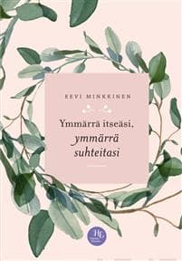 Ymmärrä itseäsi, ymmärrä suhteitasi